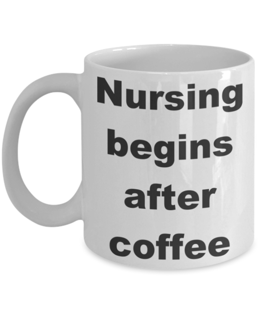 Nursing begins after coffee - White Porcelain Coffee 11 oz