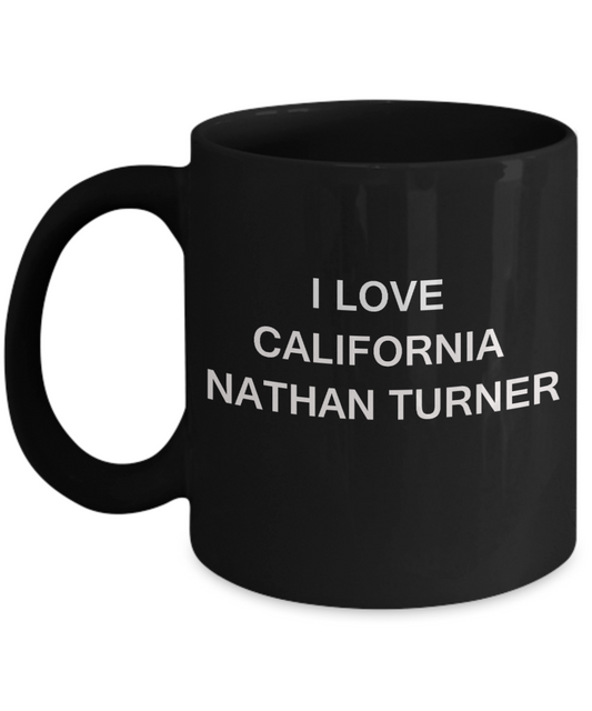 I Love California Nathan Turner funny mugs - Porcelain Black Funny Coffee Mug & Gift Mugs 11 OZ