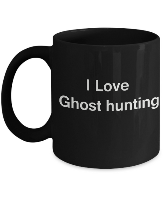 I Love Ghost Hunting coffee black mug - Porcelain Black Black coffee mugs 11 oz