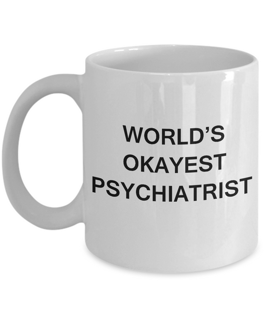 Psychiatrist Coffee Mugs - World's Okayest Psychiatrist White coffee mugs 11 oz