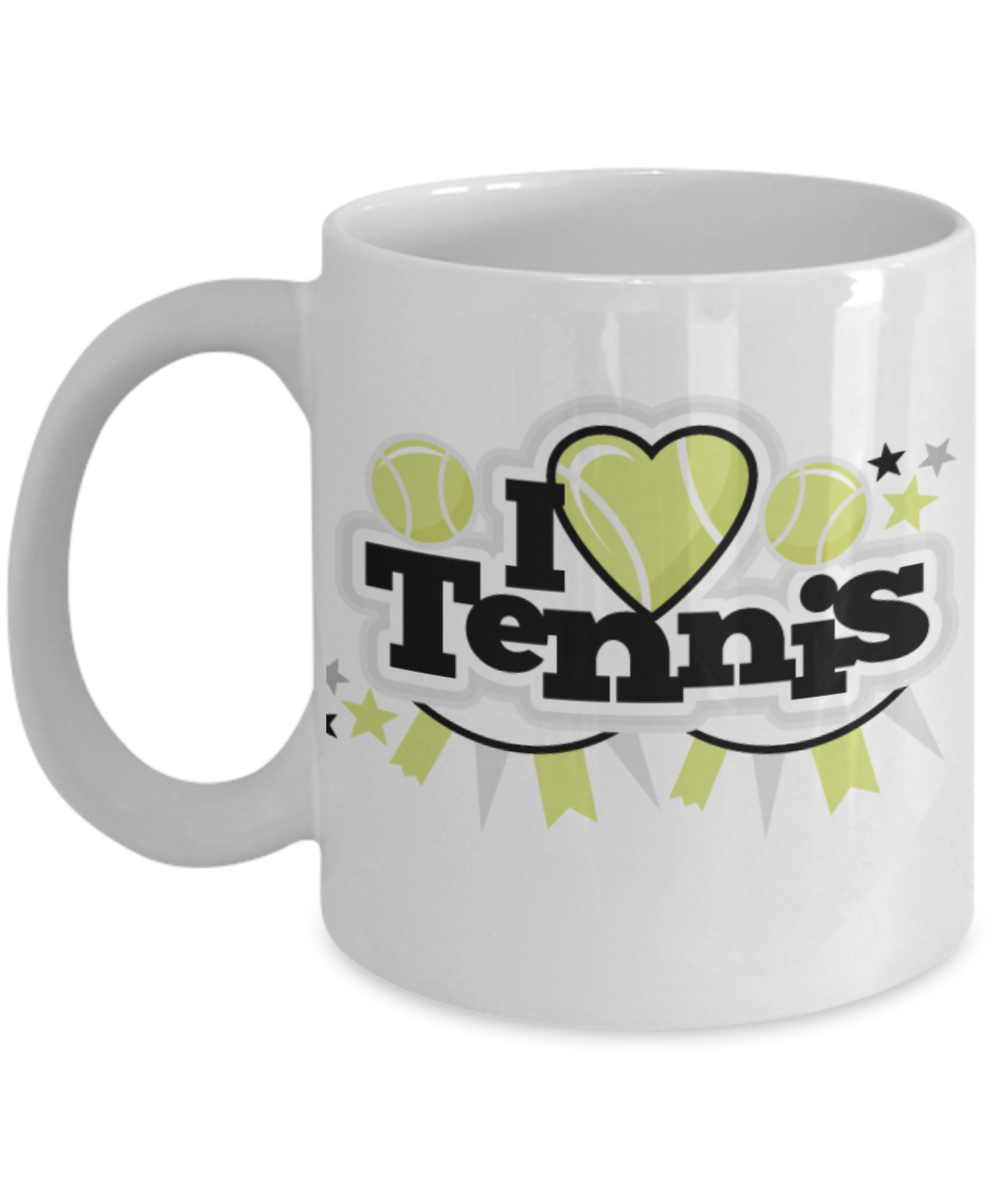 Tennis Player Humor mugs, I Love Tennis - White Porcelain Coffee 11 oz