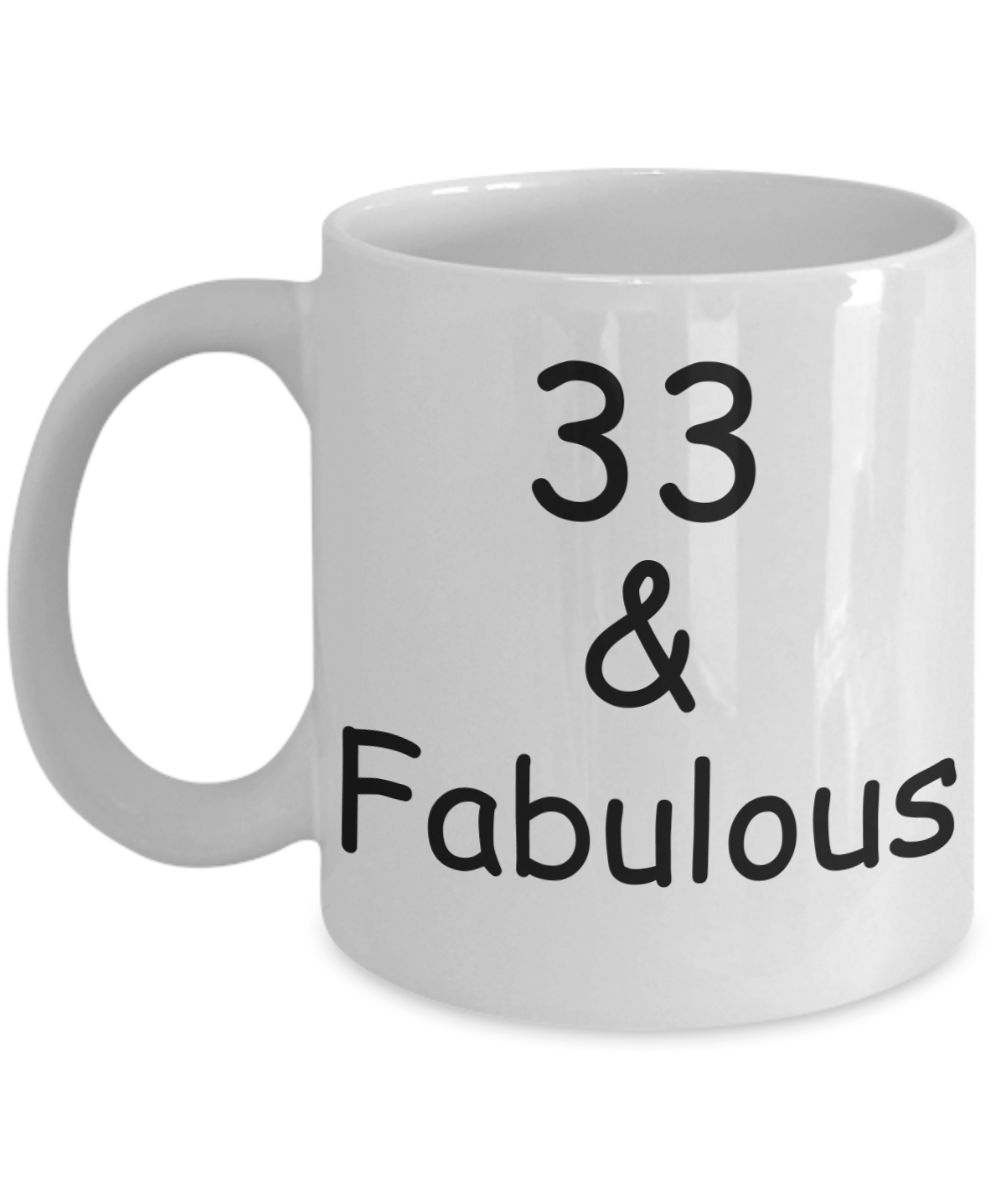 33rd birthday Mugs for Women & Men - 33 And Fabulous - Funny White Porcelain Coffee 11 oz