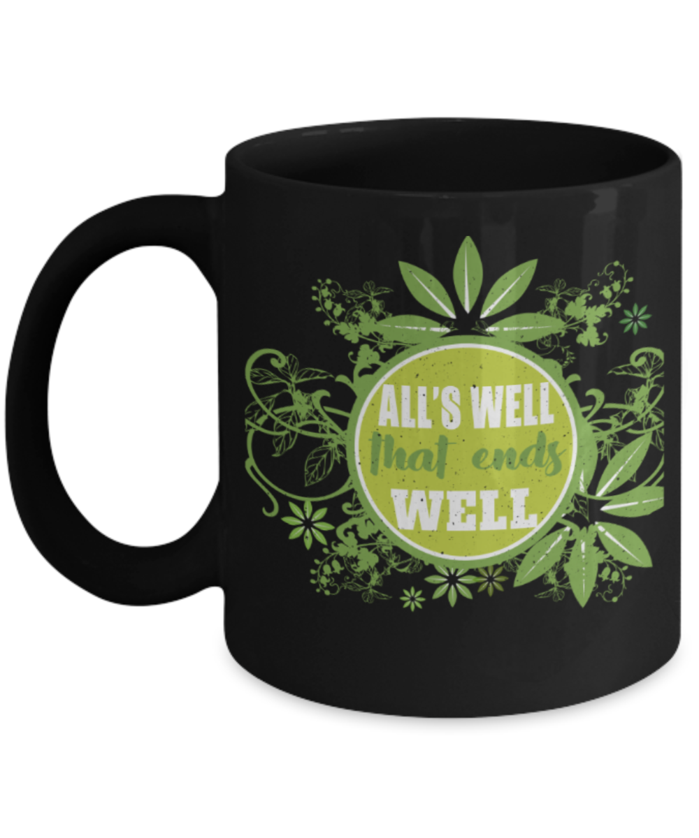 All's well that ends well - Funny Black Porcelain Coffee 11 oz