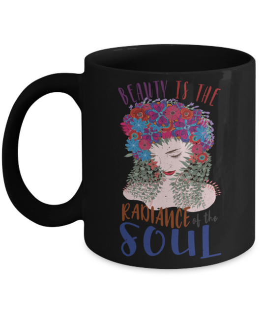 Beauty is the radiance of the soul - Funny Black Porcelain Coffee 11 oz