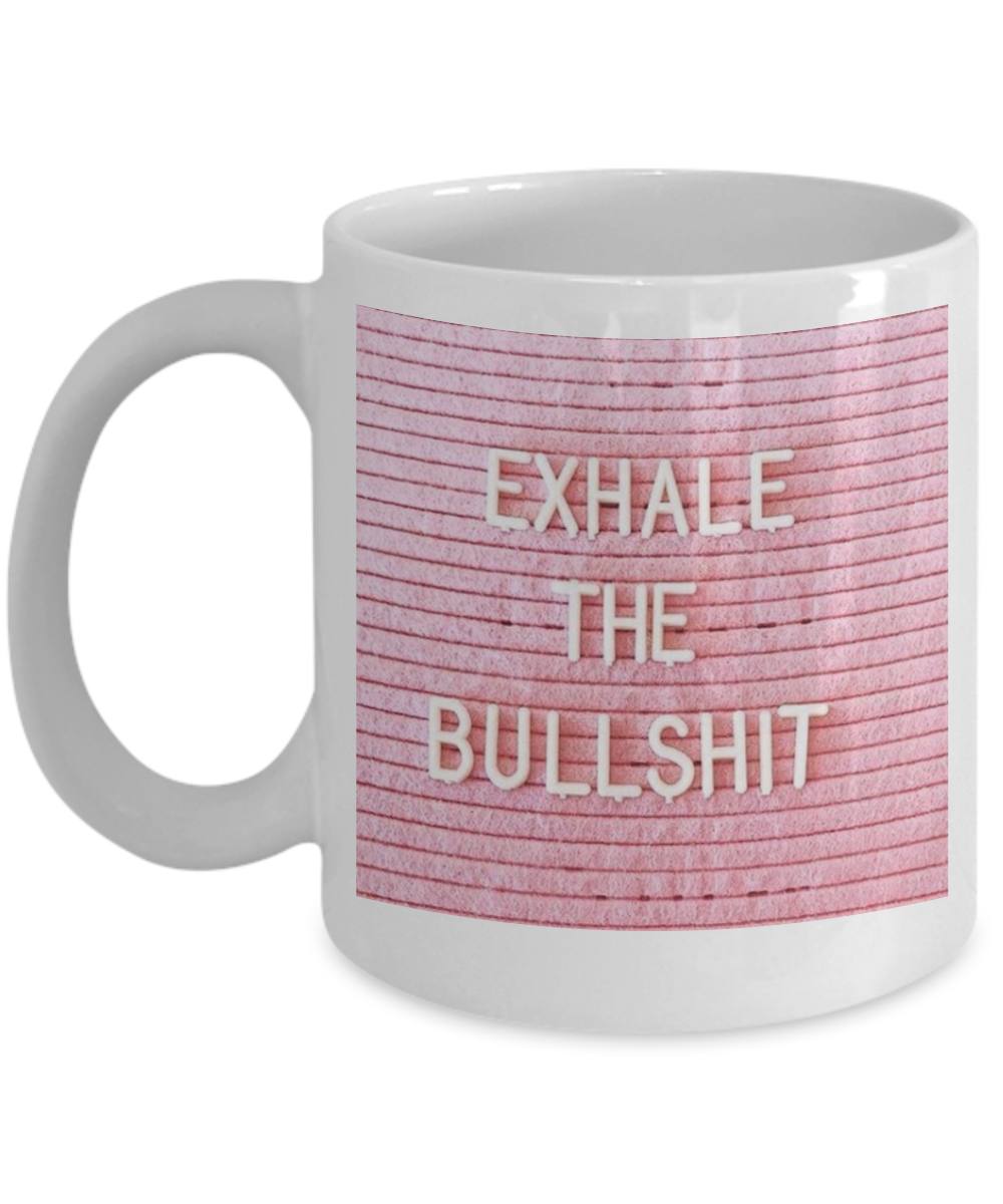 Bible verse mugs for women , Exhale the bullshit - White Coffee Mug Porcelain Tea Cup 11 oz - Great Gift