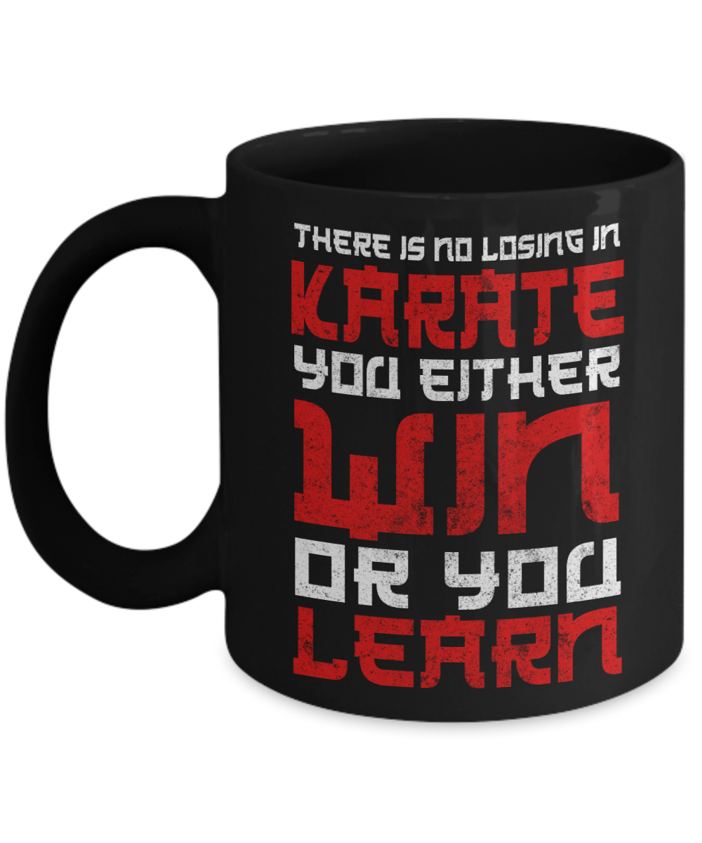 Martial Arts Master Coffee Mug, There Is No Losing In Karate You Either Win Or You Learn-Black Porcelain Coffee Mug 11 oz
