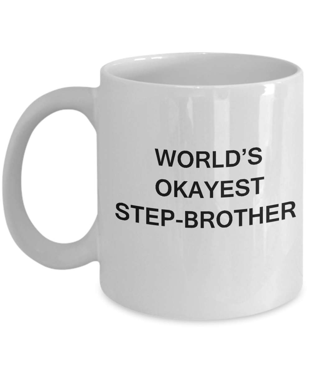 Funny Mug, Gifts For Caring Step Brothers - World's Okayest Step Brother White coffee mugs 11 oz