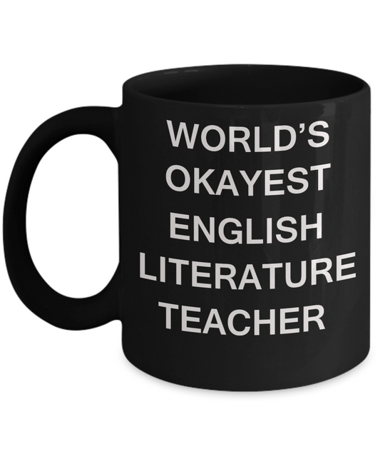 Gifts for cooperating teacher - World's Okayest English Literature Teacher - Porcelain Black Funny Coffee Mug & Gifts for Teachers 11 OZ - Funny Gifts Ideas