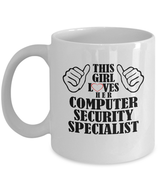 This girl loves her computer security specialist - 11 OZ Funny Coffee mugs tea cup Gift Ideas White Coffee mugs