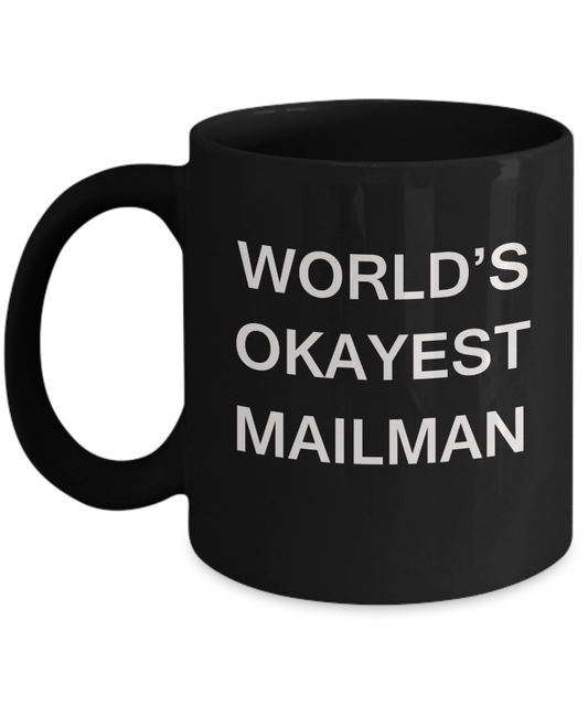 World's Okayest Mailman - Black Porcelain Coffee Cup,Premium 11 oz Funny Mugs Black coffee cup Gifts Ideas