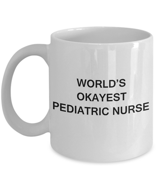 World's Okayest Pediatric nurse - Pediatric nurse Gift White coffee mugs 11 oz