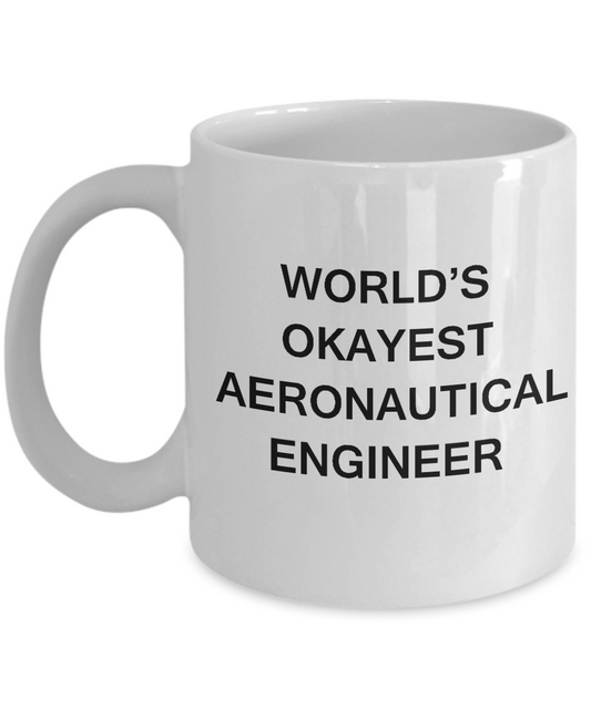 Funny Mug - World's Okayest Aeronautical engineer - White coffee mugs 11 oz
