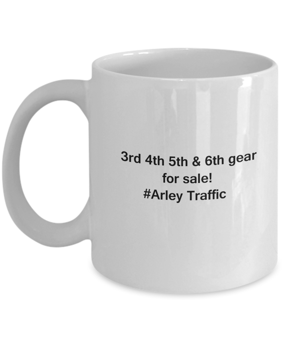 3rd 4th 5th & 6th Gear for Sale! Arley Traffic White coffee mugs for Car lovers 11 oz