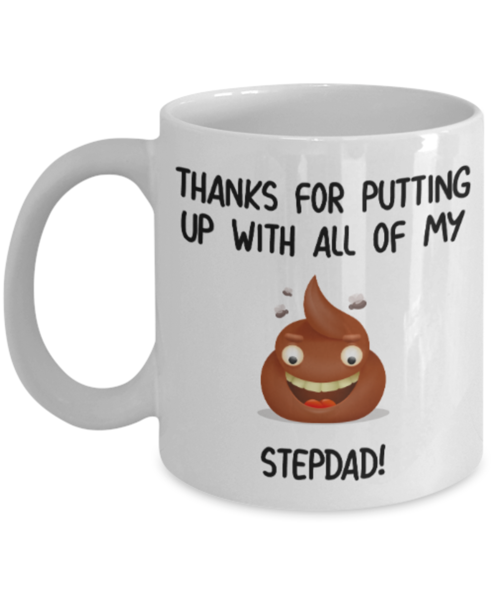 Stepdad gift mugs, Thanks for putiing up with all my shit Stepdad - Funny White Porcelain Coffee Mug Cute Ceramic Cup 11 oz