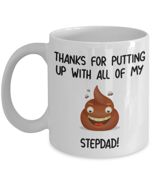 Stepdad gift mugs, Thanks for putiing up with all my shit Stepdad - Funny White Porcelain Coffee Mug Cute Ceramic Cup 11 oz
