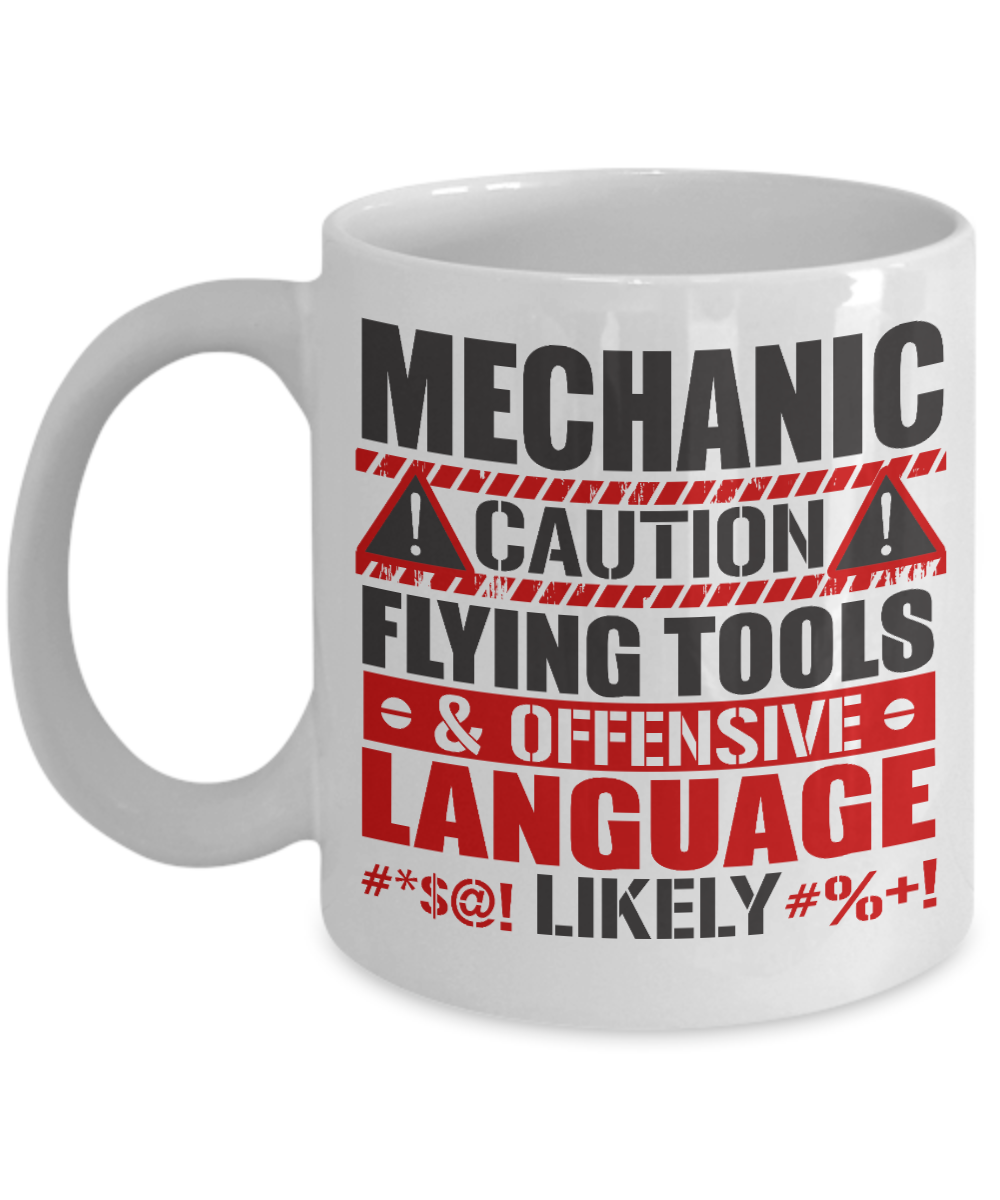 Mechanic Gift Coffee Mug, Caution Flying Tools And Offensive Language- White Porcelain Coffee Mug 11 Oz Funny Quotes Coffee Mug
