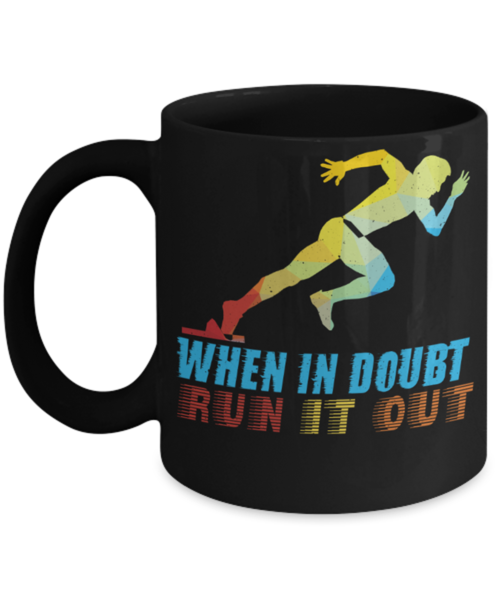Running lovers mugs, When in doubt Run it out - Funny Black Porcelain Coffee 11 oz