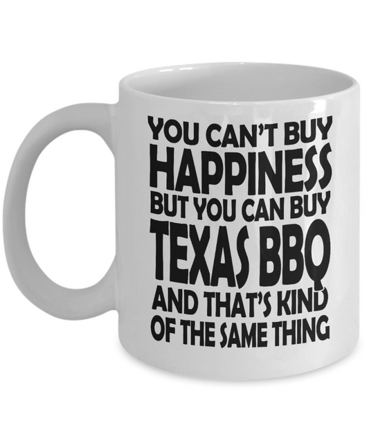 Texas Barbeque Coffee Mug, You Can't Buy Happiness But You Can Buy Texas BBQ, Kind Of Same Thing-White Porcelain Coffee Mug 11 oz