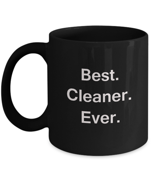 Best Cleaner Ever Black Mugs - Funny Valentine coffee mugs - Funny Black coffee mugs 11 oz