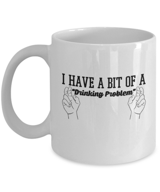 Beer Food Lovers mugs , I have a bit of a drinking problem - White Coffee Mug Porcelain Tea Cup 11 oz - Great Gift
