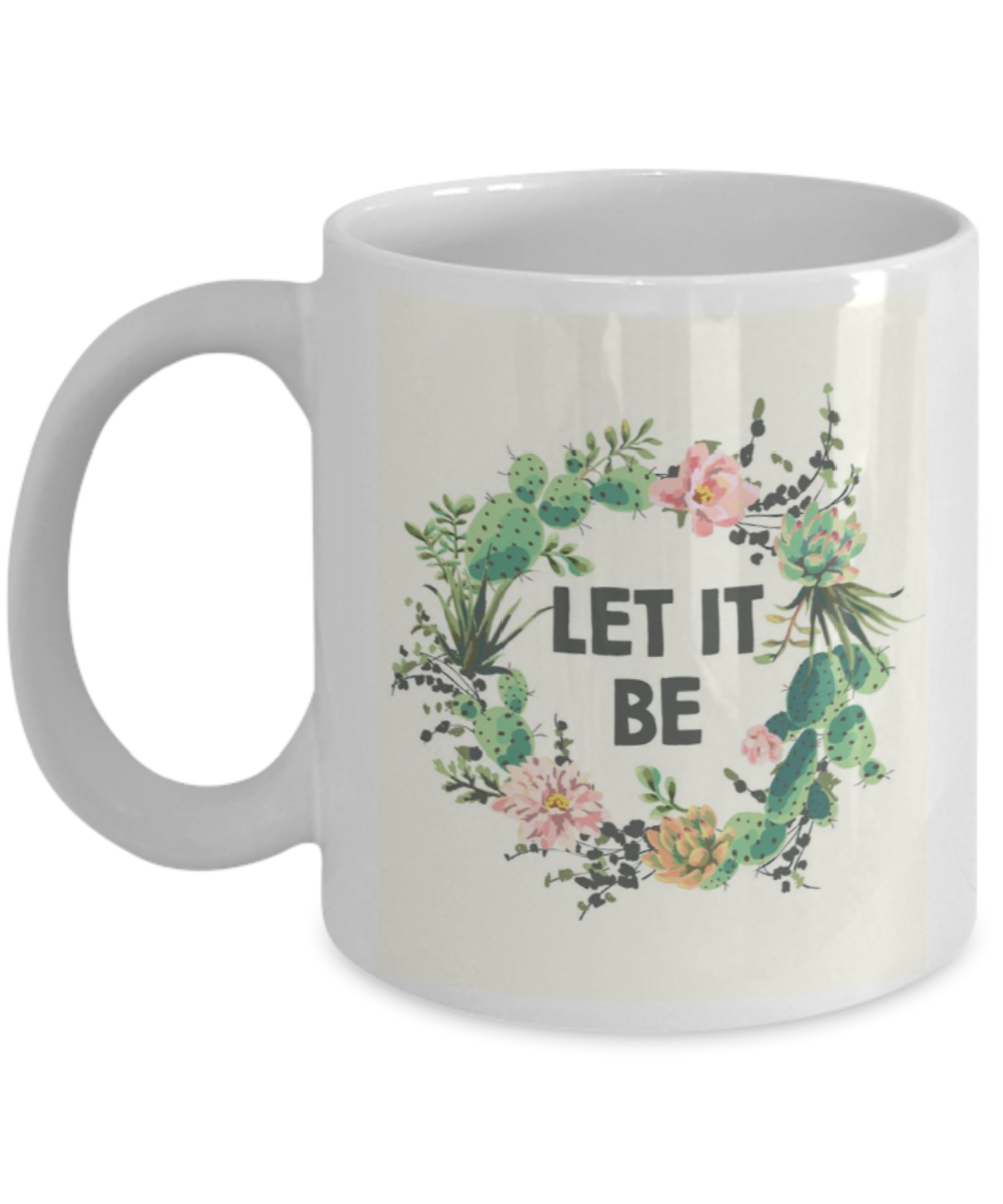 Bible verse mugs for women , Let it be - White Coffee Mug Porcelain Tea Cup 11 oz - Great Gift