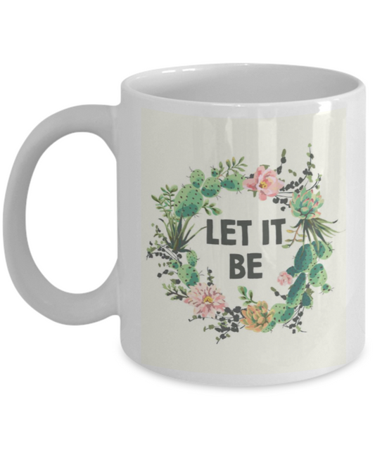 Bible verse mugs for women , Let it be - White Coffee Mug Porcelain Tea Cup 11 oz - Great Gift