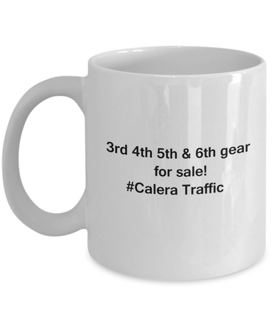 3rd 4th 5th & 6th Gear for Sale! Calera Traffic White coffee mugs for Car lovers & drivers 11 oz