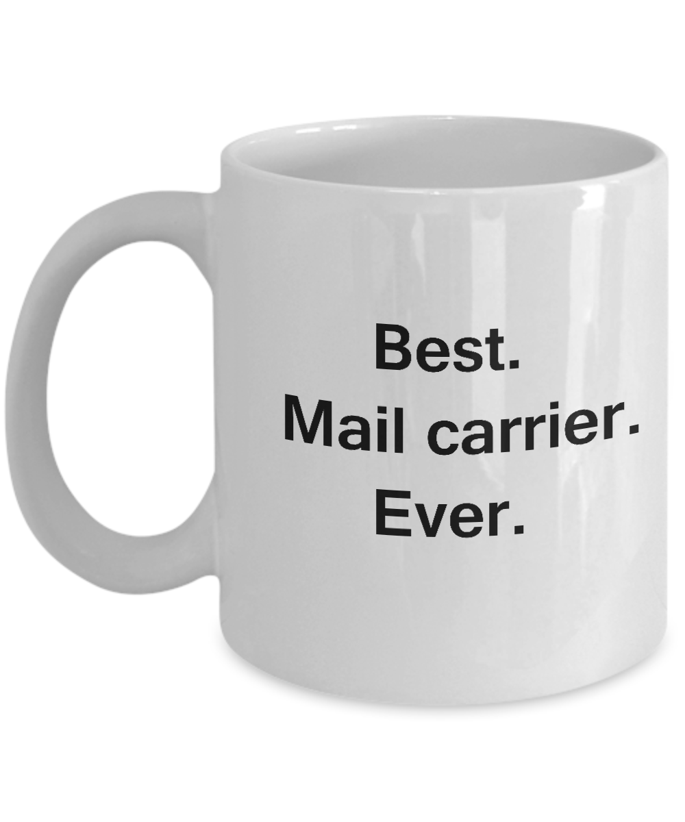 Best Mail Carrier Ever White Mugs - Funny Valentine Coffee Mugs - White coffee mugs 11 oz