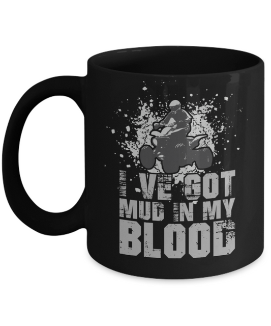 Mud racing Lovers Mugs , I've got mud in my blood - Black Coffee Mug Porcelain Tea Cup 11 oz - Great Gift