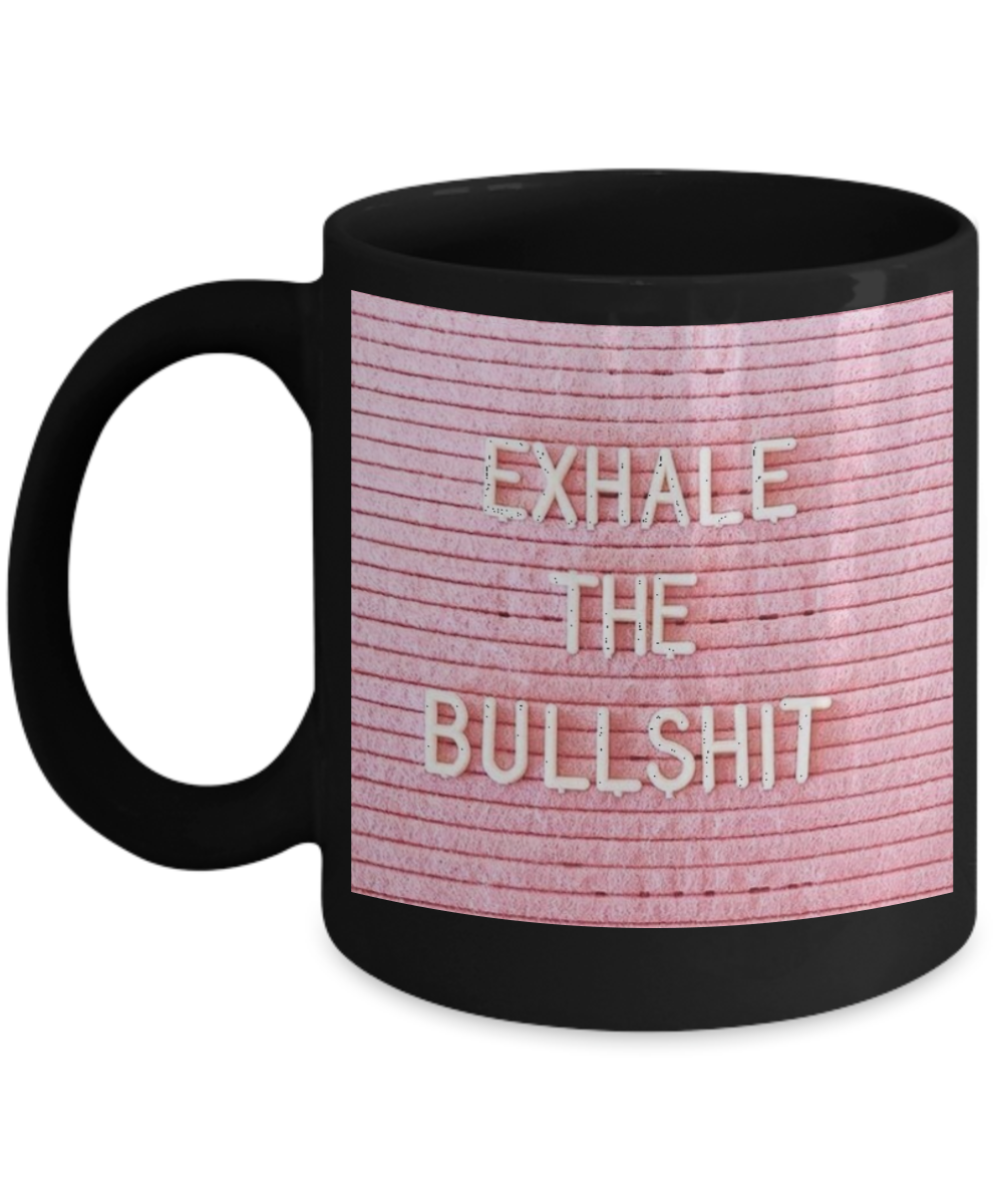 Proverbs Bible quotes , Exhale the bullshit - Black Coffee Mug Tea Cup 11 oz Gift