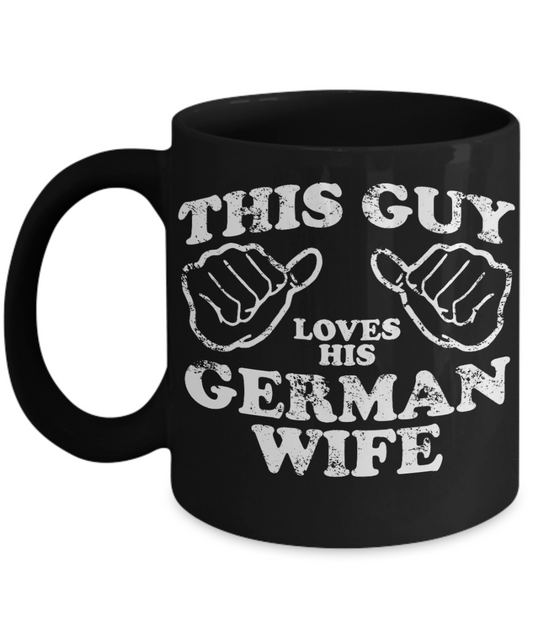 German Wife Gift Coffee mug, This Guy Loves His German Wife-Black Porcelain Coffee Mug 11 oz
