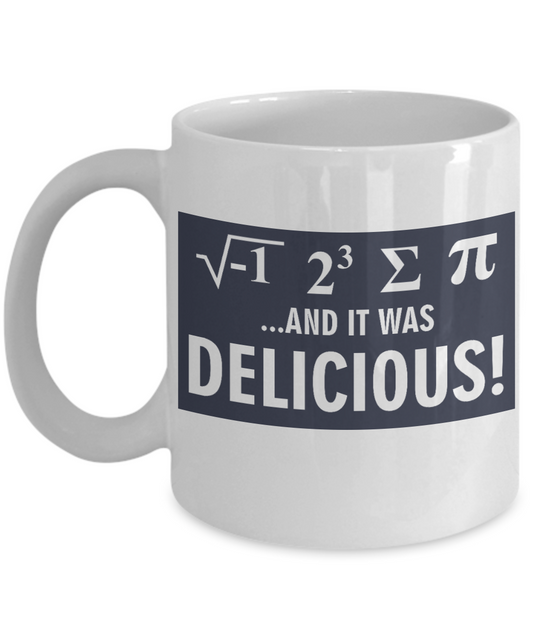 All You Need Is Love Maths Gift Coffee Mug, Mathematics Was Delicious-White Porcelain Coffee Mug 11 oz