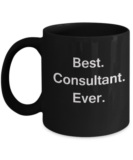 Best Consultant Ever Black Mugs - Funny Valentine coffee mugs Office mug Birthday Gag Gifts 11 oz