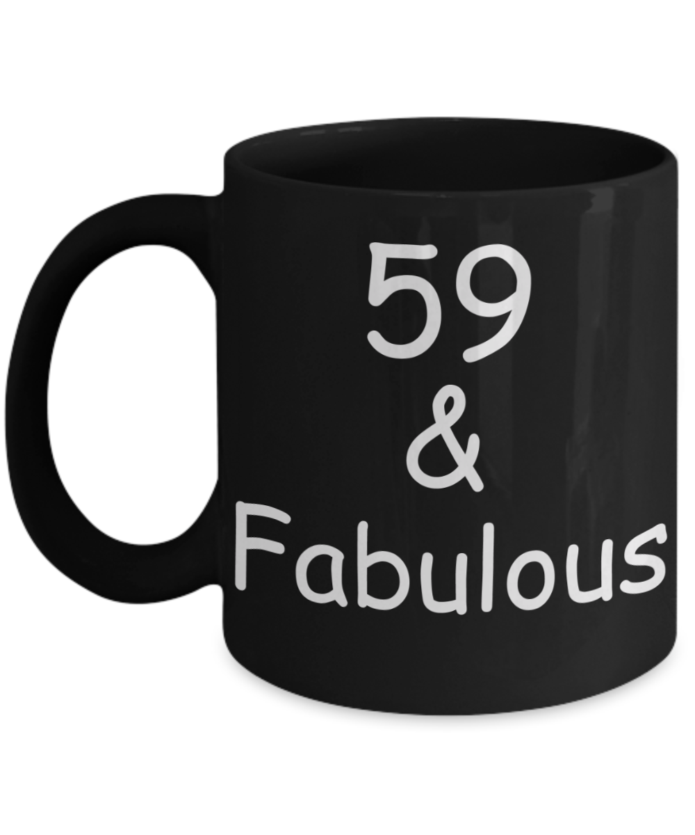 59th birthday Mugs for Women & Men - 59 And Fabulous - Funny Black Porcelain Coffee 11 oz