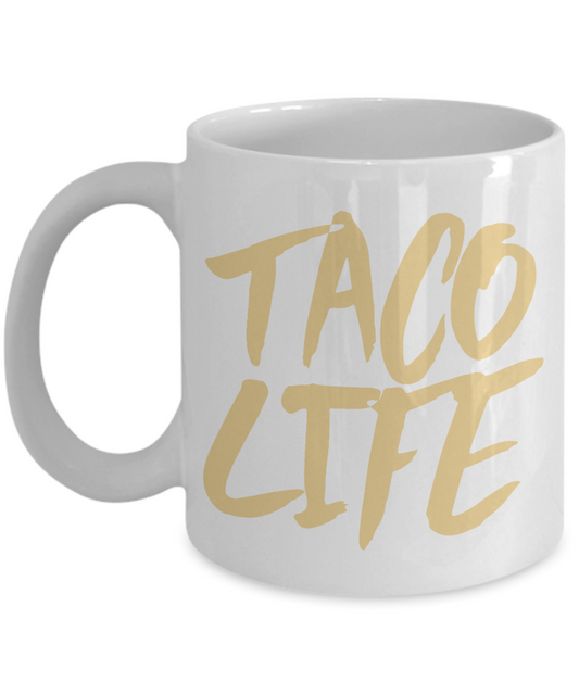 Taco Lover Coffee Mug, Taco Life - White Porcelain Coffee Mug 11 Oz Funny Quotes Coffee Mug