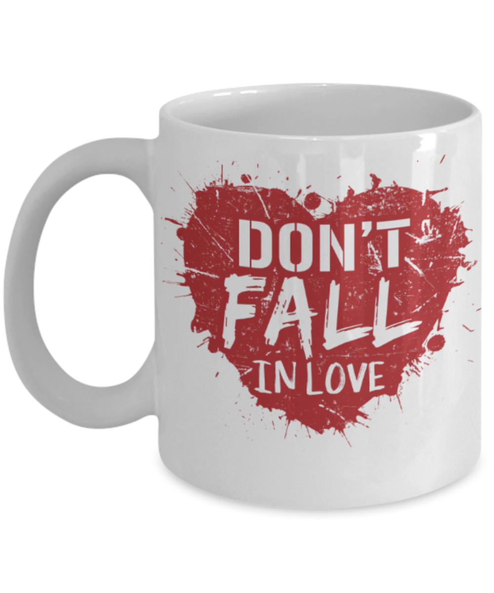 Don't fall in love - Funny White Porcelain Coffee 11 oz