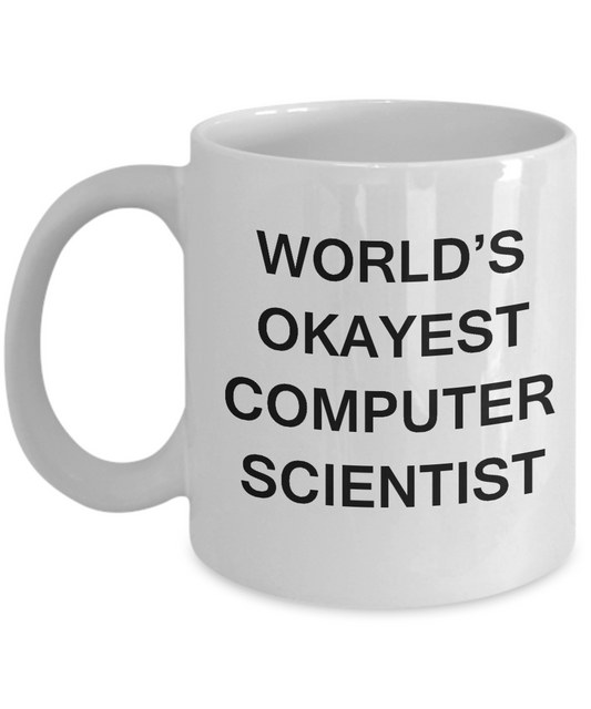 Funny Mug - World's Okayest Computer scientist - Porcelain White coffee mugs 11 oz