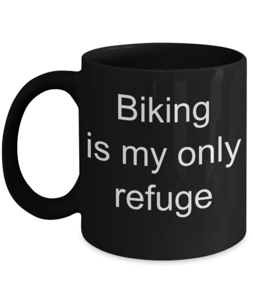 Biking lovers gifts mugs, Biking is my only refuge - Funny Black Porcelain Coffee Mug Cute Ceramic Cup 11 oz