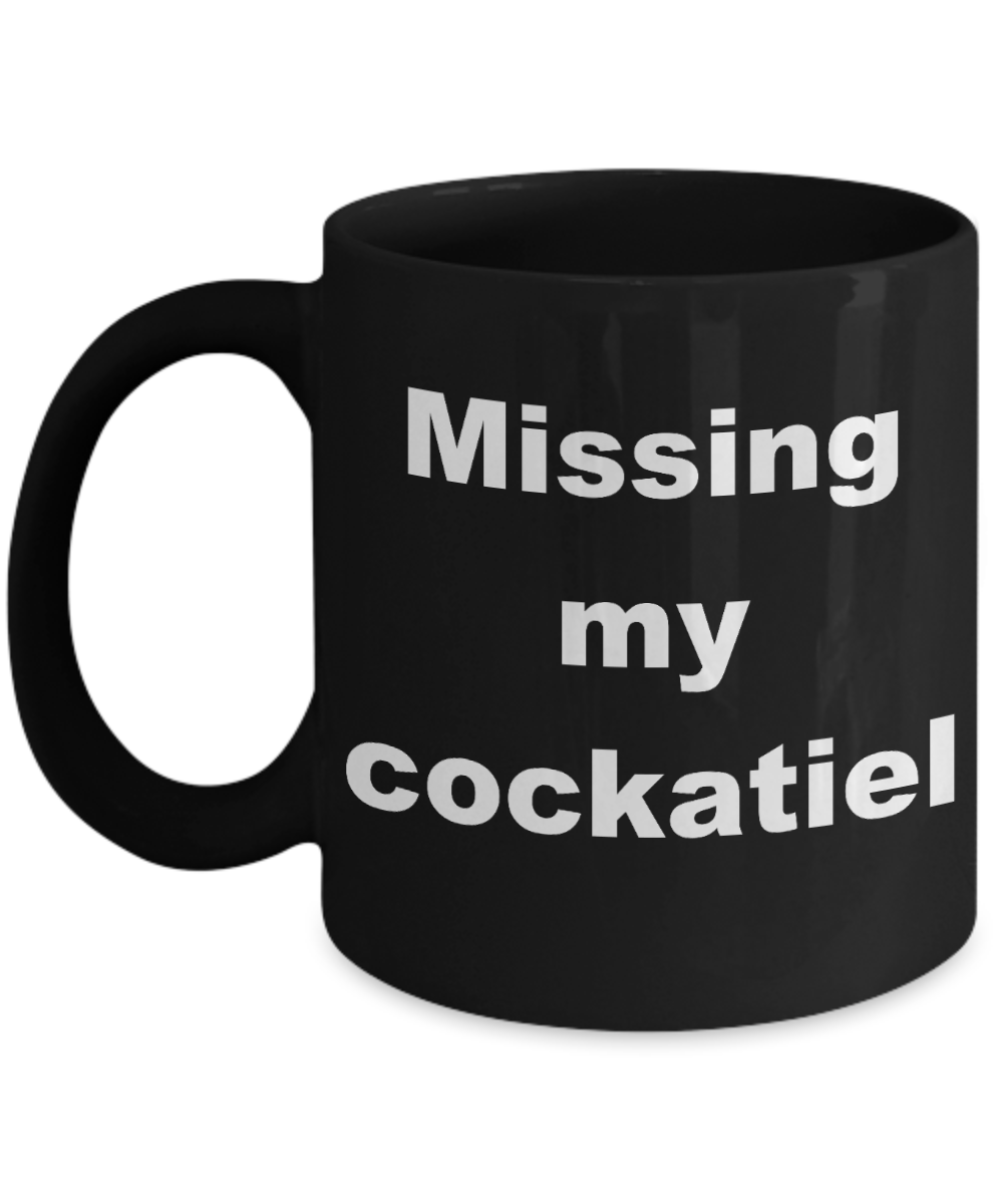 Cockatiel mom coffee mug - Missing my cockatiel - Black Porcelain Coffee Cup,Premium 11 oz Funny Mugs Black coffee cup Gifts Ideas