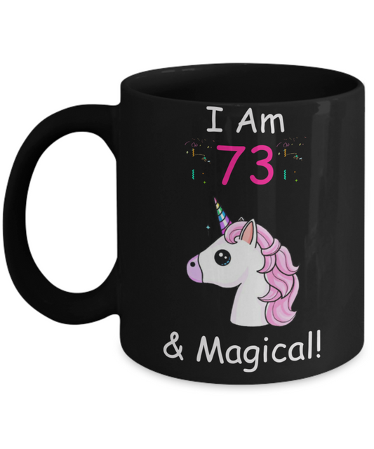 Unicorn Birthday gift 73rd Birthday Gift for Women - I Am 73 & Magical Unicorn Mug - Funny Black Porcelain Coffee 11 oz for Grandma, Mom, Sister, Best Friend, Women, Her - Born In 1947