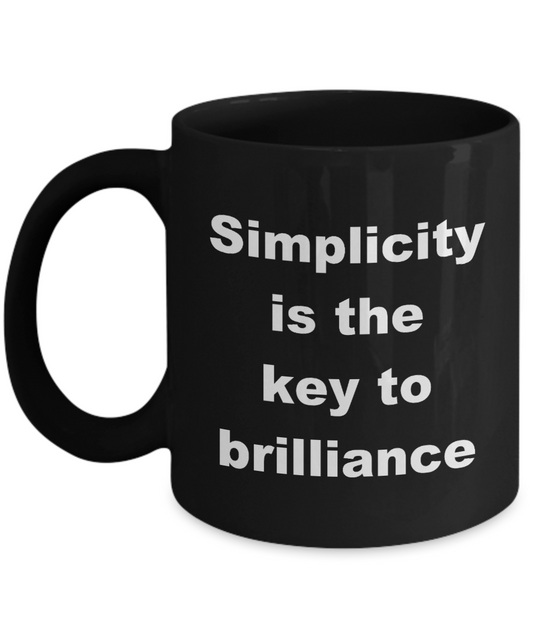 Inspirational Quote Mug,Simplicity is the key to brilliance-Black Coffee Mug 11 oz