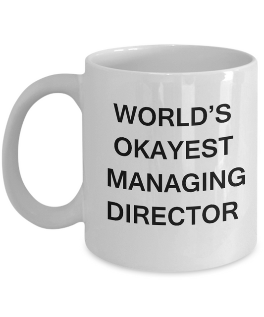 Funny Mug - World's Okayest Managing Director - Porcelain White coffee mugs 11 oz