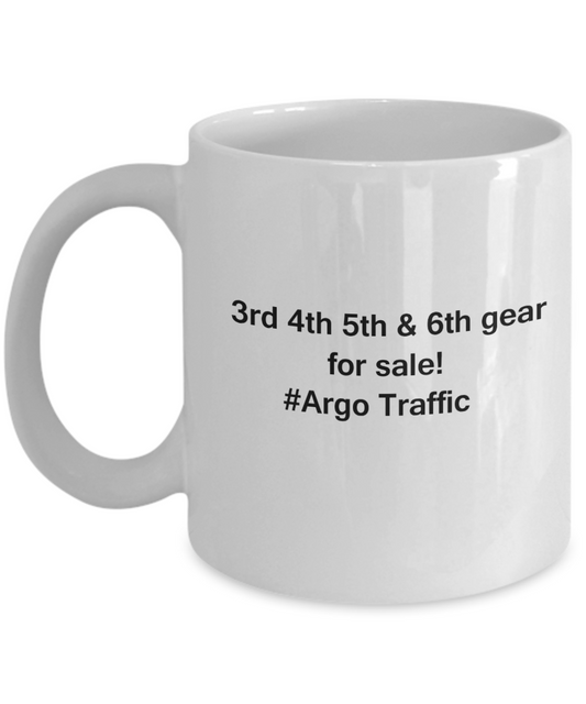 3rd 4th 5th & 6th Gear for Sale! Argo Traffic White coffee mugs for Car lovers 11 oz
