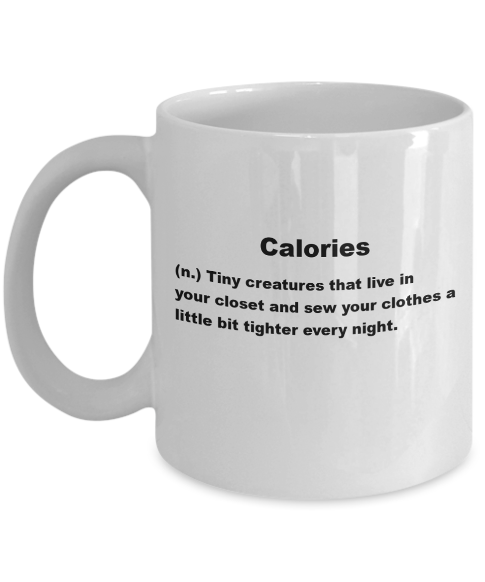 Mug with 'calories' sarcastic yorkshire definition, Calories live and sew your clothes tighter - White Porcelain Coffee 11 oz