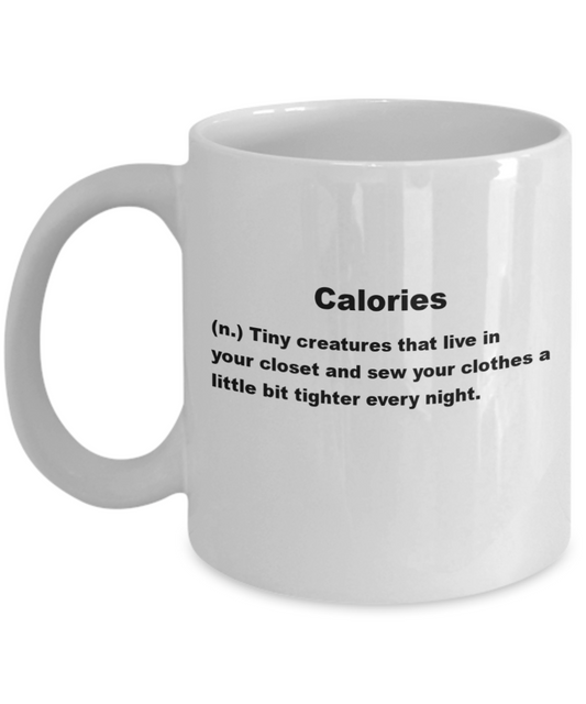 Mug with 'calories' sarcastic yorkshire definition, Calories live and sew your clothes tighter - White Porcelain Coffee 11 oz