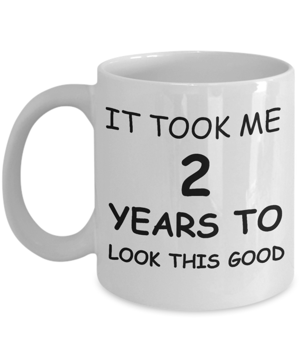 2ed birthday gifts - It Took me 2 Years to lokk this Good - White Porcelain Coffee Cup,Premium 11 oz Funny Mugs White coffee cup Gifts Ideas