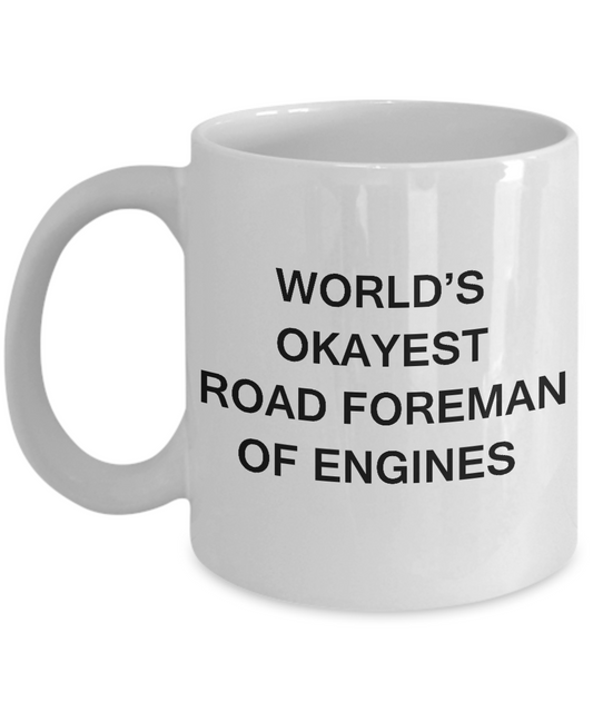 Funny Mug - World's Okayest Road foreman of engines - Porcelain White coffee mugs 11 oz