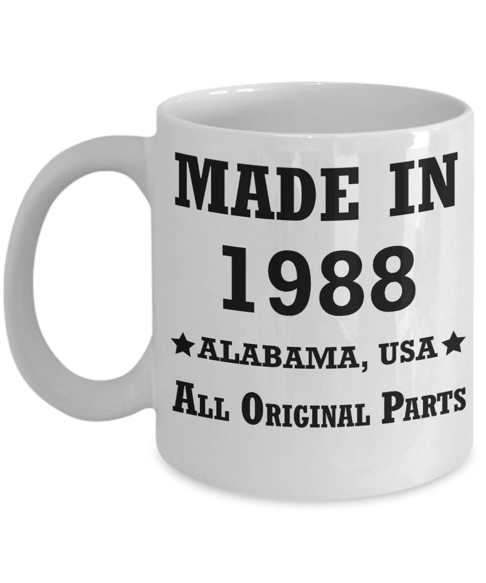 Inapropriate birthday gifts - Alabama Born 30th birthday gifts for men/women - Made in 1988 All Original Parts Alabama - Best 30th Birthday Gifts for family Ceramic Cup White, Funny Mugs Gift Ideas 11 Oz