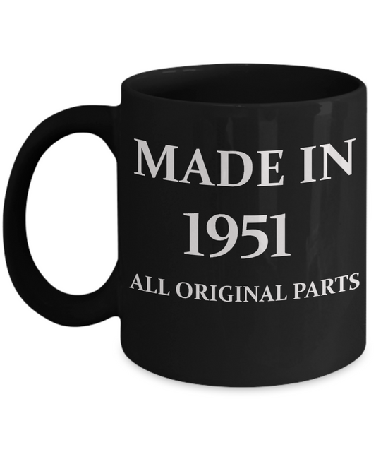 1951 birthday gifts for men cd & women, 67th Bithday Gifts - Made in 1951 All Original Parts - Black Porcelain Coffee Cup,Premium 11 oz Funny Mugs Black coffee cup Gifts Ideas