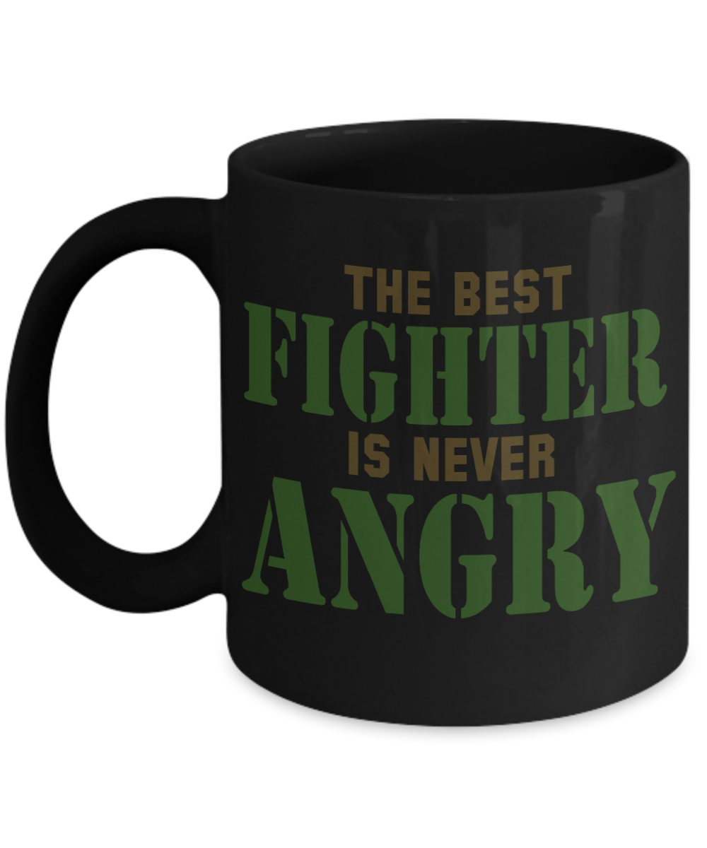 The Best Fighter Is Never Angry- Black Porcelain Coffee Mug 11 Oz Funny Quotes Coffee Mug